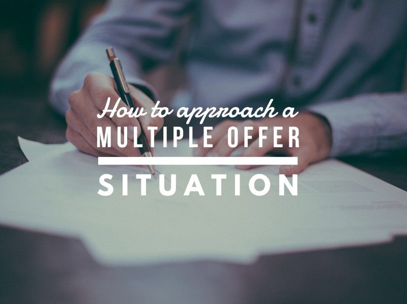 How To Approach A Multiple Offer Situation